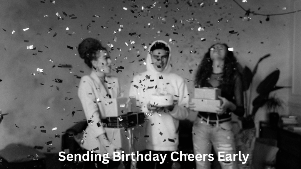 Sending Birthday Cheers Early