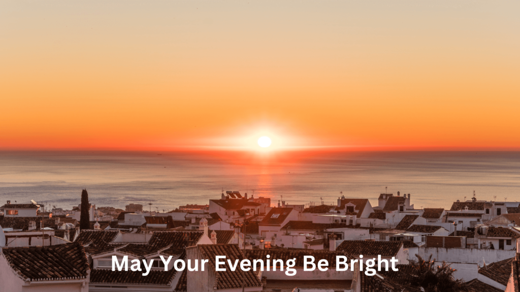 May Your Evening Be Bright