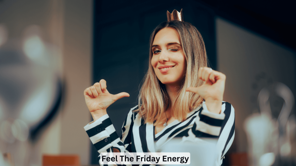 Feel the Friday Energy