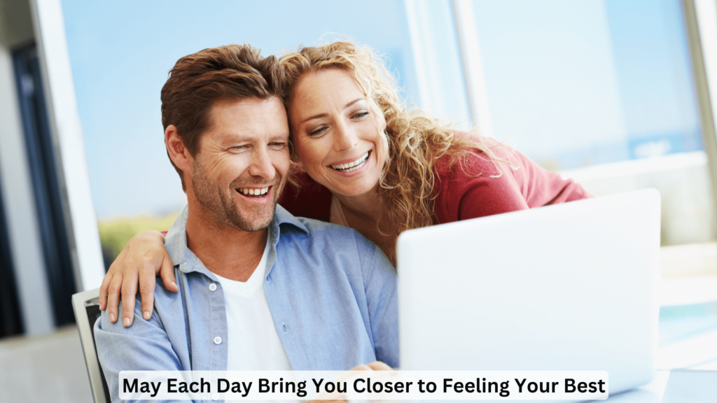 May Each Day Bring You Closer to Feeling Your Best