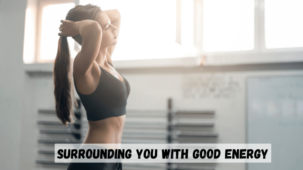 Surrounding You With Good Energy