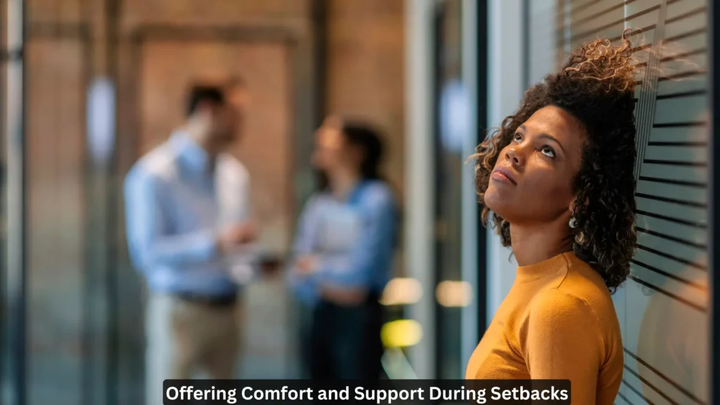 Offering Comfort and Support During Setbacks 2