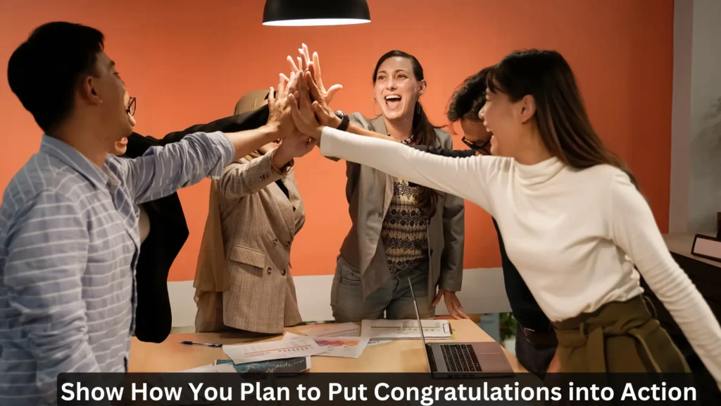 Show How You Plan to Put Congratulations into Action 8