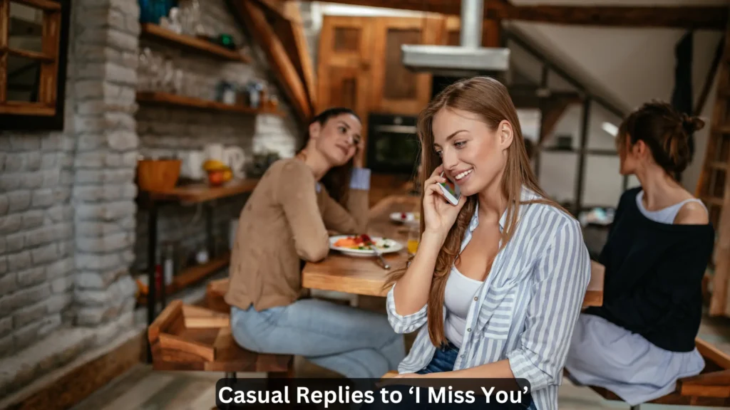 Casual Replies to ‘I Miss You’
