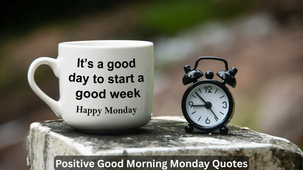 Positive Good Morning Monday Quotes