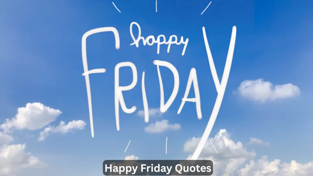 Happy Friday Quotes